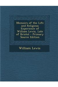 Memoirs of the Life and Religious Experience of William Lewis, Late of Bristol