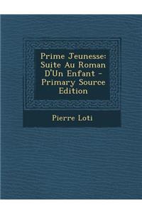 Prime Jeunesse: Suite Au Roman D'Un Enfant - Primary Source Edition