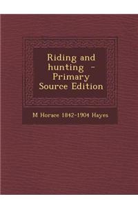 Riding and Hunting - Primary Source Edition