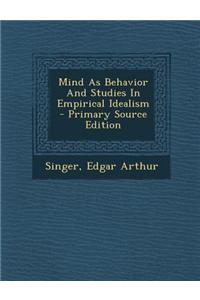 Mind as Behavior and Studies in Empirical Idealism