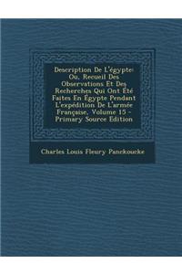 Description de L'Egypte: Ou, Recueil Des Observations Et Des Recherches Qui Ont Ete Faites En Egypte Pendant L'Expedition de L'Armee Francaise, Volume 15
