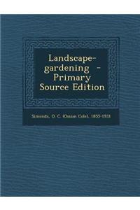 Landscape-Gardening - Primary Source Edition
