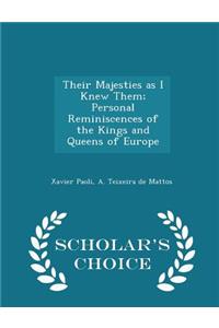 Their Majesties as I Knew Them; Personal Reminiscences of the Kings and Queens of Europe - Scholar's Choice Edition