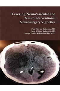 Cracking NeuroVascular and NeuroInterventional Neurosurgery Vignettes