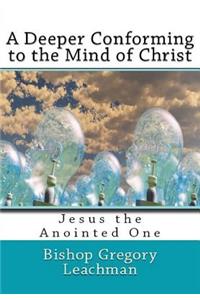 A Deeper Conforming to the Mind of Christ (Hardcover)