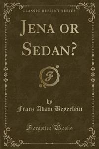 Jena or Sedan? (Classic Reprint)