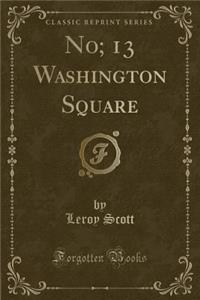 No; 13 Washington Square (Classic Reprint)