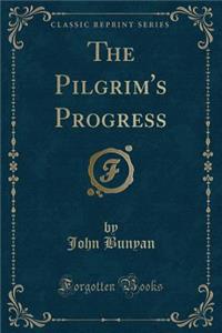 The Pilgrim's Progress (Classic Reprint)