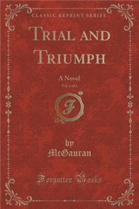 Trial and Triumph, Vol. 2 of 3: A Novel (Classic Reprint)
