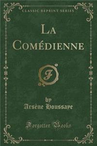 La Comï¿½dienne (Classic Reprint)