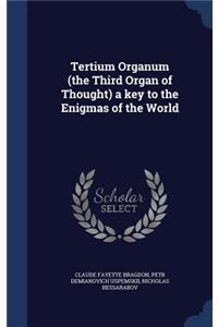 Tertium Organum (the Third Organ of Thought) a key to the Enigmas of the World