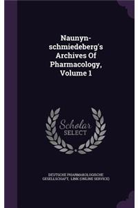 Naunyn-Schmiedeberg's Archives of Pharmacology, Volume 1