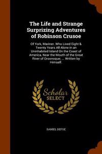 The Life and Strange Surprizing Adventures of Robinson Crusoe
