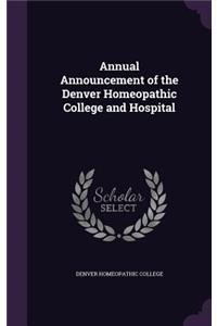 Annual Announcement of the Denver Homeopathic College and Hospital