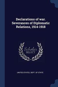 DECLARATIONS OF WAR. SEVERANCES OF DIPLO