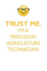 TRUST ME, I'M A PRECISION AGRICULTURE TECHNICIAN AFFIRMATIONS WORKBOOK Positive Affirmations Workbook. Includes