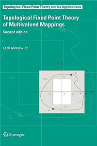 Topological Fixed Point Theory of Multivalued Mappings