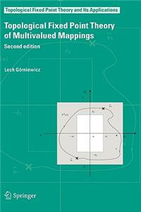 Topological Fixed Point Theory of Multivalued Mappings