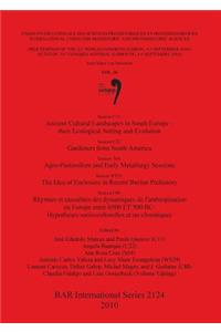 Ancient Cultural Landscapes in South Europe - their Ecological Setting and Evolution / Gardeners from South America / Agro-Pastoralism and Early Metallurgy Sessions / The Idea of Enclosure in Recent Iberian Prehistory / Rhytmes et causalites des dy