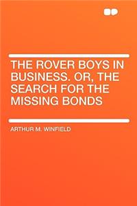 The Rover Boys in Business. Or, the Search for the Missing Bonds