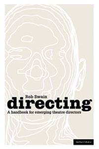 Directing - A Handbook for Emerging Theatre Directors