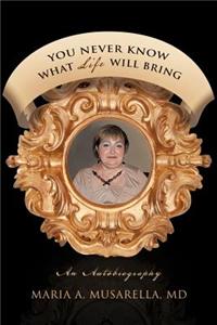 You Never Know What Life Will Bring