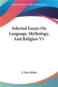 Selected Essays On Language, Mythology, And Religion V1