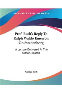 Prof. Bush's Reply To Ralph Waldo Emerson On Swedenborg