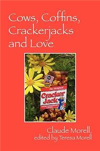 Cows, Coffins, Crackerjacks and Love