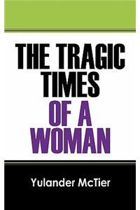 The Tragic Times of a Woman