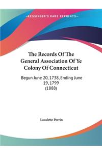 The Records Of The General Association Of Ye Colony Of Connecticut