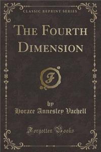 The Fourth Dimension (Classic Reprint)