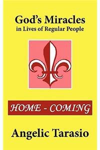 God's Miracles in Lives of Regular People: Home-Coming