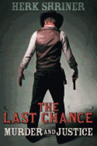 The Last Chance: Murder and Justice