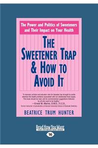 The Sweetener Trap & How to Avoid It (Large Print 16pt)