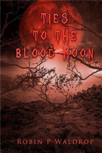 Ties To The Blood Moon