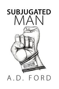 Subjugated Man