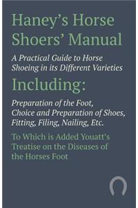 Haney's Horse Shoers' Manual - A Practical Guide to Horse Shoeing in its Different Varieties