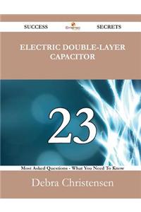 Electric Double-Layer Capacitor 23 Success Secrets - 23 Most Asked Questions on Electric Double-Layer Capacitor - What You Need to Know