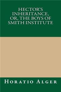 Hector's Inheritance, Or, the Boys of Smith Institute