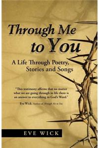 Through Me to You