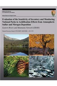 Evaluation of the Sensitivity of Inventory and Monitoring National Parks to Acidification Effects from Atmospheric Sulfur and Nitrogen Deposition Eastern Rivers and Mountains Network (ERMN)