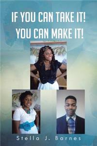 If You Can Take It! You Can Make It!
