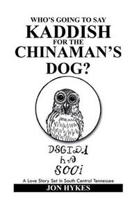 Who's Going to Say Kaddish for the Chinaman's Dog?