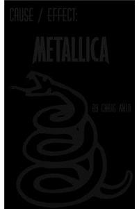 Cause & Effect: Metallica