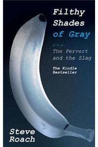 Filthy Shades of Gray: The Pervert and the Slag