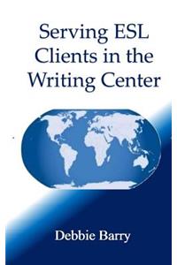 Serving ESL Clients in the Writing Center