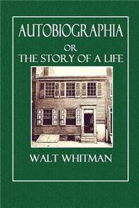 Autobiographia: Or the Story of a Life