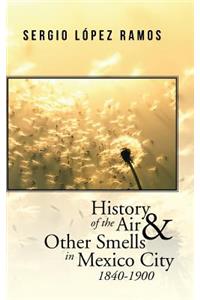 History of the Air and Other Smells in Mexico City 1840-1900