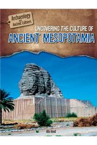 Uncovering the Culture of Ancient Mesopotamia